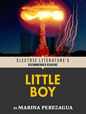 Little Boy (Electric Literature's Recommended Reading) by Jennifer Early, Lucie Shelly, Marina Perezagua
