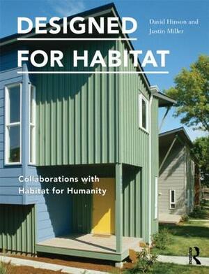 Designed for Habitat: Collaborations with Habitat for Humanity by Justin Miller, David Hinson