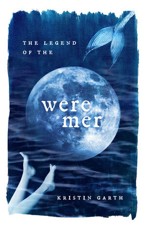 The Legend of the Were Mer by Kristin Garth