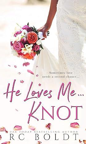 He Loves Me...Knot by R.C. Boldt