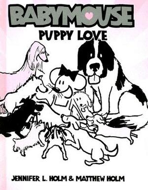 Puppy Love by Jennifer L. Holm, Matthew Holm