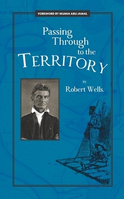 Passing Through to the Territory by Robert Wells