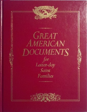 Great American Documents for Latter-day Saint Families by Thomas R. Valletta