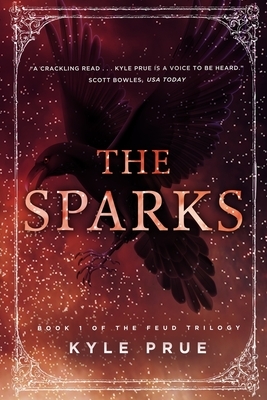 The Sparks: Book 1 of the Feud Trilogy by Kyle Prue
