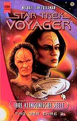 Star Trek: Voyager. Tag der Ehre. - 3. Ihre klingonische Seele : Roman / Michael Jan Friedman. [Aus dem amerikan. Engl. von Andreas Brandhorst] by Michael Jan Friedman