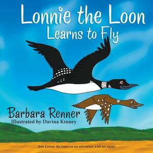 Lonnie the Loon Learns to Fly by Barbara Renner