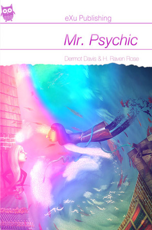 Mr. Psychic by Dermot Davis, H. Raven Rose