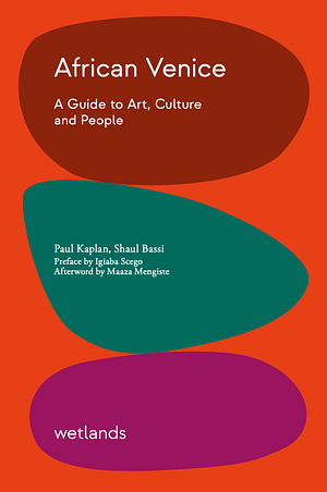 African Venice: A Guide to Art, Culture and People by Paul H. D. Kaplan, Shaul Bassi