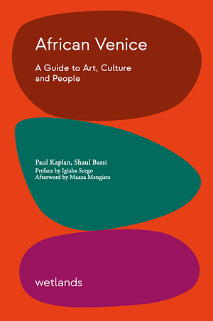 African Venice: A Guide to Art, Culture and People by Shaul Bassi, Paul H. D. Kaplan