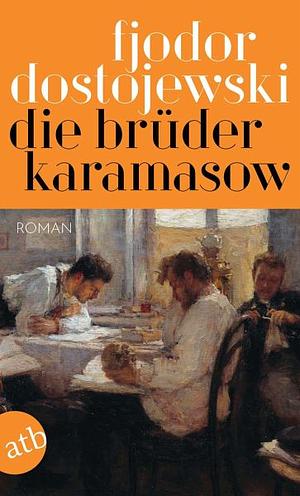 Die Brüder Karamasow by Fyodor Dostoevsky