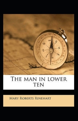 The Man in Lower Ten Illustrated by Mary Roberts Rinehart