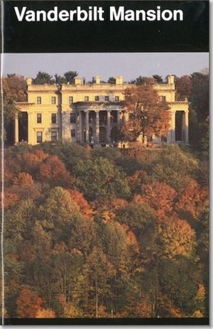 Vanderbilt Mansion: Vanderbilt Mansion National Historic Site by U.S. National Park Service, Charles W. Snell
