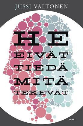 He eivät tiedä mitä tekevät by Jussi Valtonen