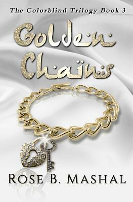 Golden Chains by Rose B. Mashal