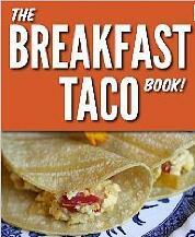 The Breakfast Taco Book by Hilah Johnson