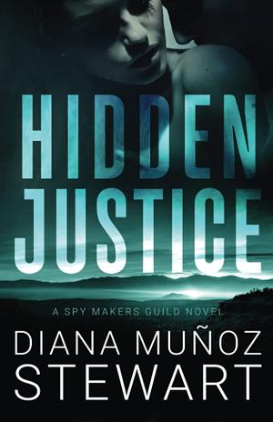 Hidden Justice by Diana Muñoz Stewart, Diana Muñoz Stewart