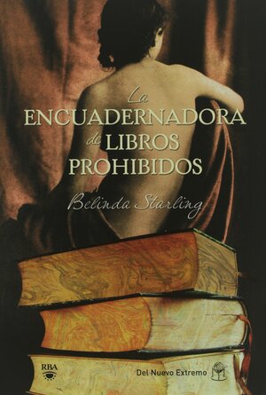 La encuaderndora de libros prohibidos by Belinda Starling