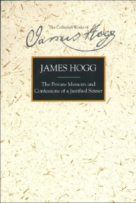 The Private Memoirs and Confessions of a Justified Sinner by James Hogg