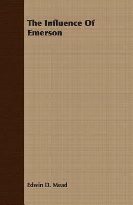 The Influence of Emerson by Edwin D. Mead