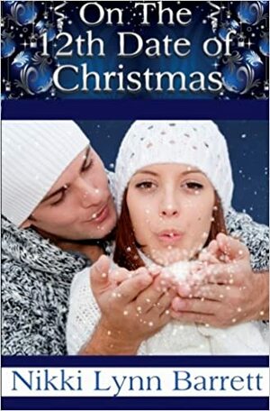 On The 12th Date of Christmas by Nikki Lynn Barrett