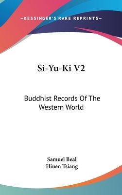 Si-Yu-Ki V2: Buddhist Records Of The Western World by Hiuen Tsiang