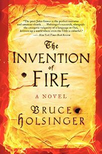 The Invention of Fire by Bruce Holsinger