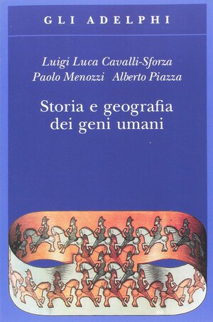 Storia e geografia dei geni umani by Alberto Piazza, Luigi Luca Cavalli-Sforza, Paolo Menozzi