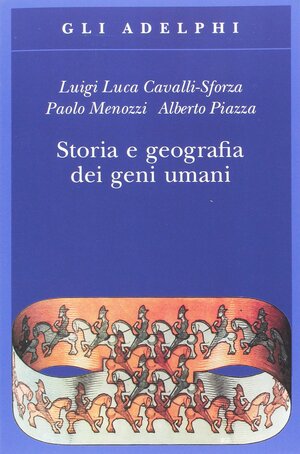 Storia e geografia dei geni umani by Alberto Piazza, Paolo Menozzi, Luigi Luca Cavalli-Sforza