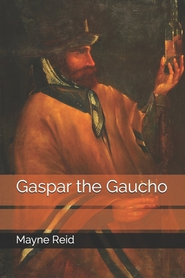 Gaspar the Gaucho by Mayne Reid