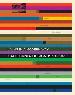 California Design, 1930-1965: Living in a Modern Way by Wendy Kaplan