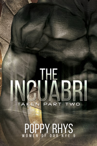 The Incuabri: Taken Part Two by Poppy Rhys