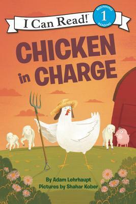 Chicken in Charge by Adam Lehrhaupt