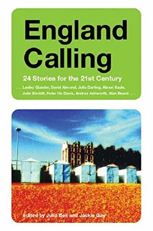 England Calling: 24 Stories for the 21st Century by Julia Bell, Jackie Gay