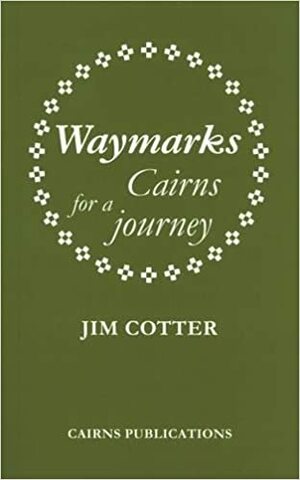 Waymarks: Cairns for a Journey by Jim Cotter