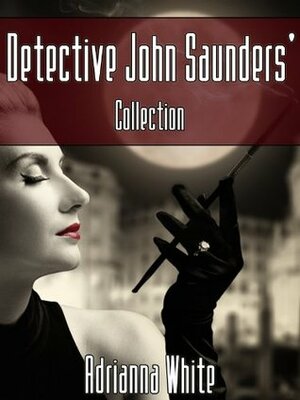 Detective John Saunders' Collection by Adrianna White