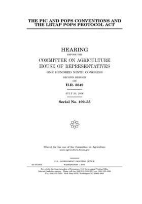 The PIC and POPS conventions and the LRTAP POPS Protocol Act by Committee on Agriculture (house), United States Congress, United States House of Representatives