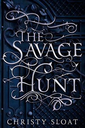 The Savage Hunt by Christy Sloat