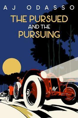 The Pursued and the Pursuing by AJ Odasso