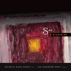 She, A Blueprint by Sue Hammond West, Michelle Naka Pierce