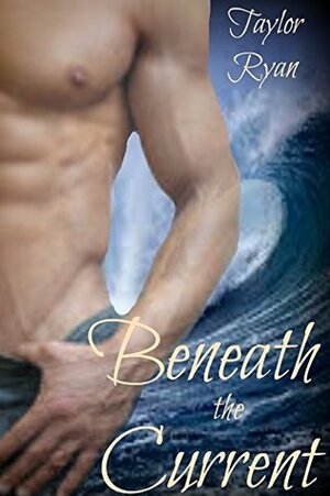 Beneath the Current by Taylor Ryan