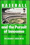 Baseball and the Pursuit of Innocence: A Fresh Look at the Old Ball Game by Richard Skolnik