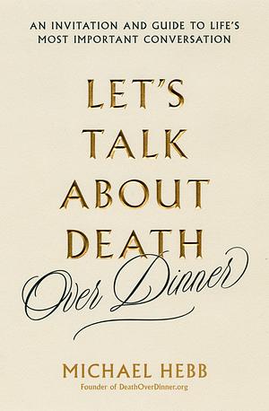 Let's Talk About Death by Michael Hebb, Michael Hebb