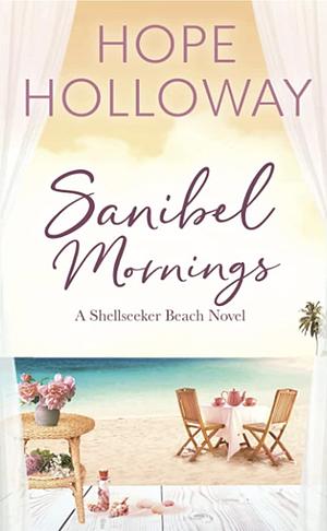 Sanibel Mornings by Hope Holloway, Hope Holloway