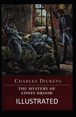 The Mystery of Edwin Drood Illustrated by Charles Dickens