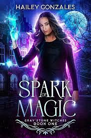 A Spark of Magic  by Hailey Gonzales