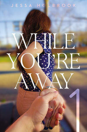 While You're Away by Jessa Holbrook