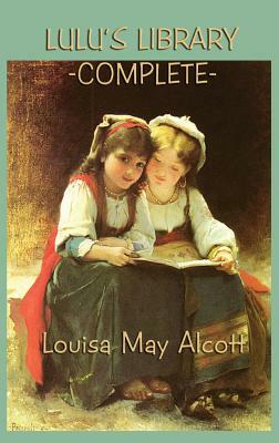 Lulu's Library -Complete- by Louisa May Alcott