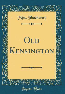 Old Kensington by Anne Isabella Thackeray Ritchie