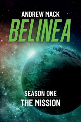 Belinea, Volume 1: Season One - The Mission by Andrew Mack