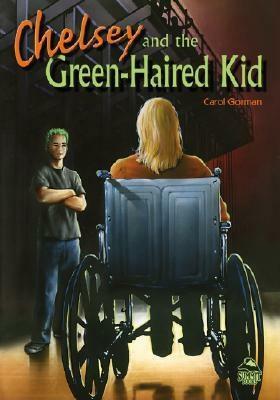 Chelsey and the Green-Haired Kid by Carol Gorman